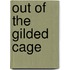 Out of the Gilded Cage
