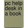 Pc Help Desk In A Book door Mark Edward Soper