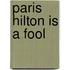 Paris Hilton is a Fool