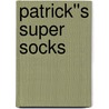 Patrick''s Super Socks by Thomas Kingsley Troupe