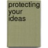 Protecting Your  Ideas