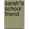 Sarah''s School Friend door May Baldwin