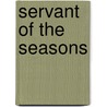 Servant of the Seasons door Lee Benoit