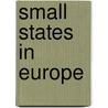 Small States in Europe door Onbekend