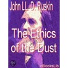 The Ethics of the Dust door Lld John Ruskin