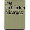 The Forbidden Mistress door Anne Mather
