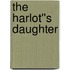 The Harlot''s Daughter
