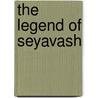 The Legend of Seyavash by D. Davis