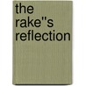 The Rake''s Reflection door Lesley-Anne Mcleod
