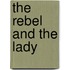 The Rebel and the Lady
