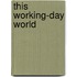 This Working-Day World