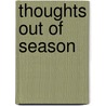 Thoughts Out of Season door Wilhelm Nietzsche Friedrich