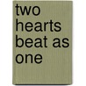 Two Hearts Beat as One by Tim Mannion