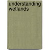 Understanding Wetlands door Sylvia Haslam