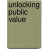 Unlocking Public Value by Martin Cole