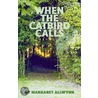 When the Catbird Calls by Margaret Allwynn