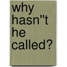 Why Hasn''t He Called? door Tamsen Fadal