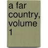 A Far Country, Volume 1 door Winston S. Churchill