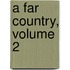 A Far Country, Volume 2