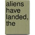 Aliens Have Landed, The