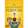 An Inconvenient Purpose door Richard Gasaway