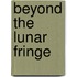 Beyond the Lunar Fringe