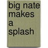 Big Nate Makes a Splash door Lincoln Pierce