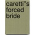 Caretti''s Forced Bride