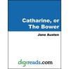 Catharine, or The Bower door Jane Austen