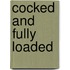 Cocked and Fully Loaded