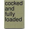 Cocked and Fully Loaded by Rie Mcgaha
