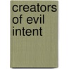 Creators Of Evil Intent door Tom Watton