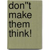 Don''t Make Them Think! door Jerry Weissman