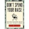 Don''t Spend Your Raise door Dara Duguay