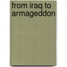 From Iraq to Armageddon door Keith Intrater