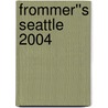 Frommer''s Seattle 2004 door Karl Samson