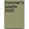 Frommer''s Seattle 2005 door Karl Samson