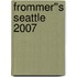 Frommer''s Seattle 2007