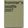 Frommer''s Seattle 2007 door Karl Samson