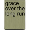 Grace Over The Long Run door George Pontius