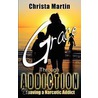 Grace through Addiction door Christa Martin