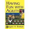 Having Fun With Agility by Margaret H. Bonham