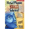 How Music Really Works! by Wayne O. Chase