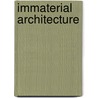Immaterial Architecture door Jonathan Hill