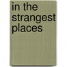 In the Strangest Places door Willa Okati