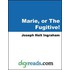 Marie, or The Fugitive!