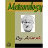 Meteorology - Aristotle by Aristotle Aristotle