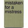Mistaken for a Mistress door Kristi Gold