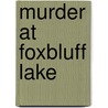 Murder At Foxbluff Lake by Jesse E. Freels