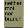 Neither Root Nor Branch door Mary Jane Grange R.N.